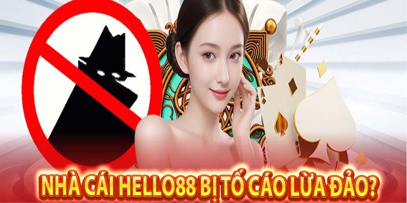 Nguyên nhân xuất phát tin đồn nhà cái Hello88 lừa đảo