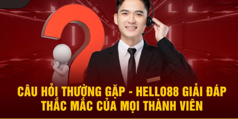 Hỏi đáp thắc mắc về Hello88 chi tiết và đầy đủ nhất 