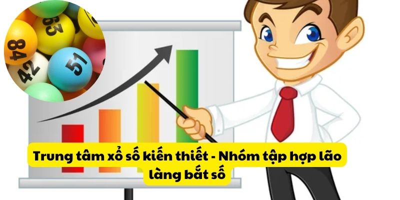 Trung tâm xổ số kiến thiết - Nhóm tập hợp lão làng bắt số